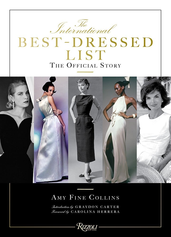 "The International Best Dressed List: The Official Story" Written by Amy Fine Collins, Introduction by Graydon Carter, Foreword by Carolina Herrera.