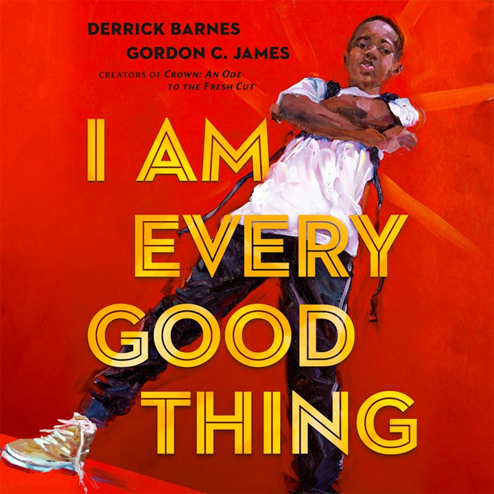 I am Every Good Thing by Derrick Barnes