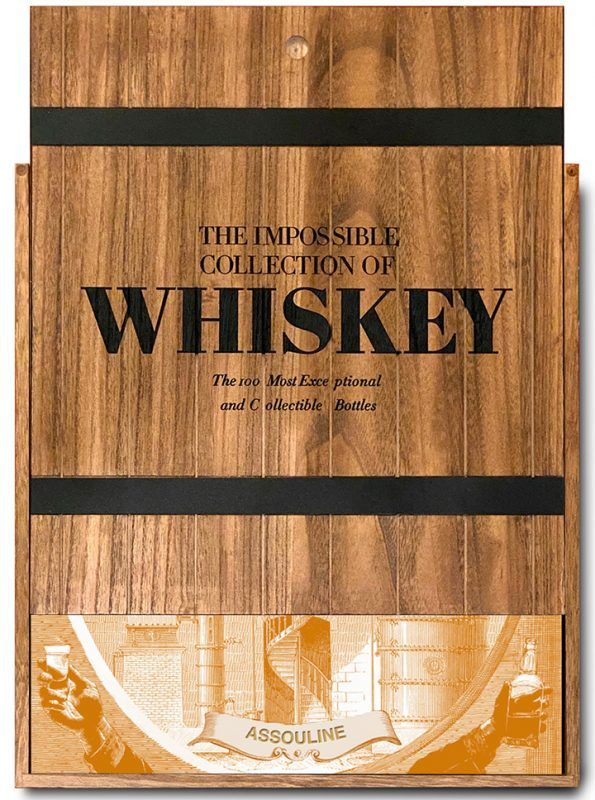 The Impossible Collection of Whiskey: The 100 Most Exceptional and Collectible Bottles published by Assouline.