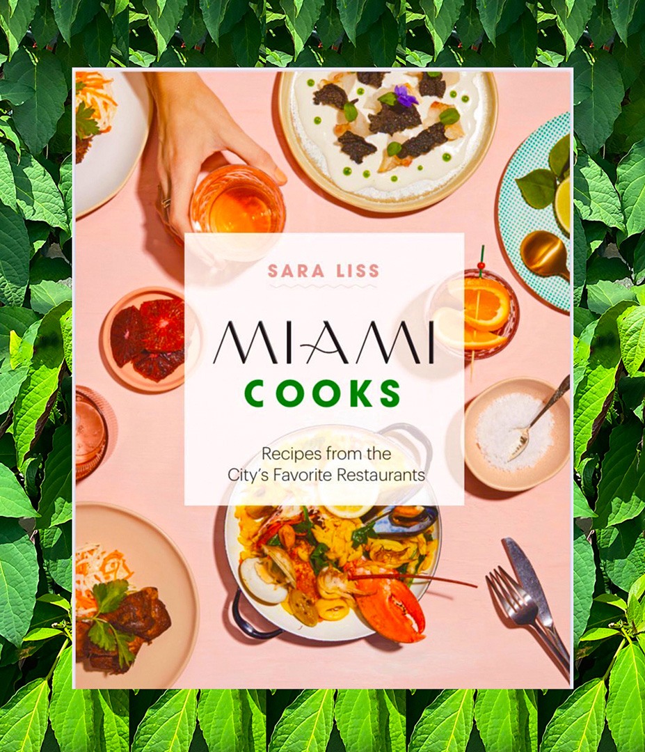 “Miami Cooks” by Sara Liss available at Books & Books Bal Harbour.