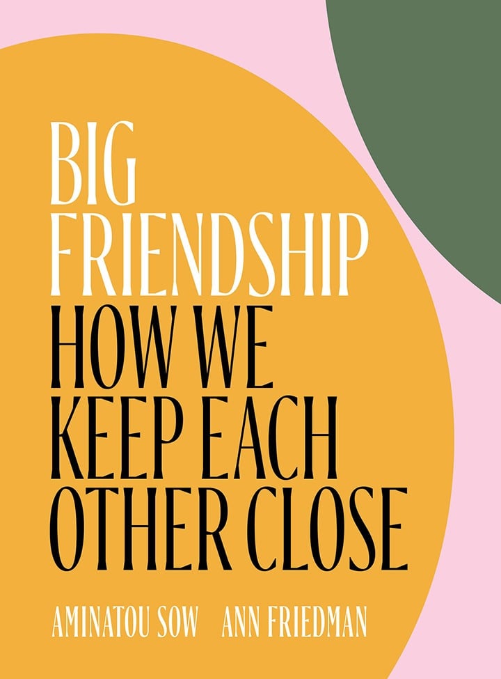 In “Big Friendship,” Sow and Friedman recount the story of their relationship, and the significance of friendship in our lives.